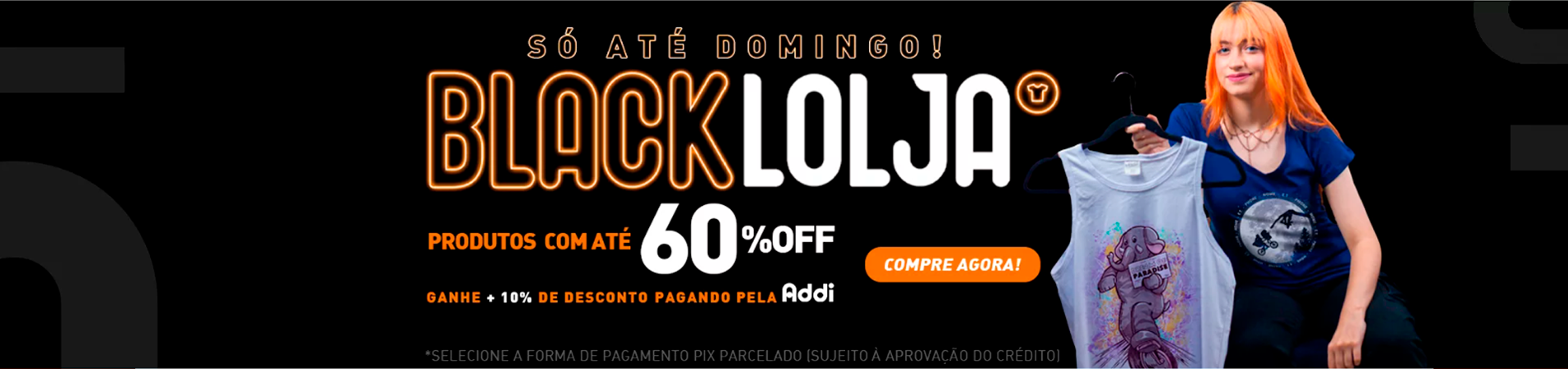 promoção de black friday. Produtos com até 60% off. Ganhe +10% de desconto pagando pela Addi